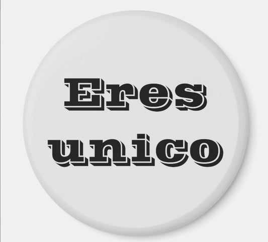 Fridge Magnet Eres Unico