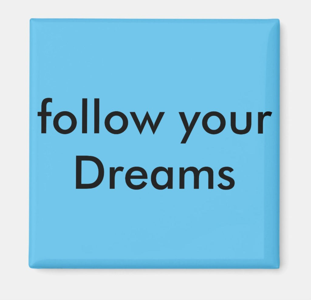 Fridge Magnet Follow Your Dreams-BL