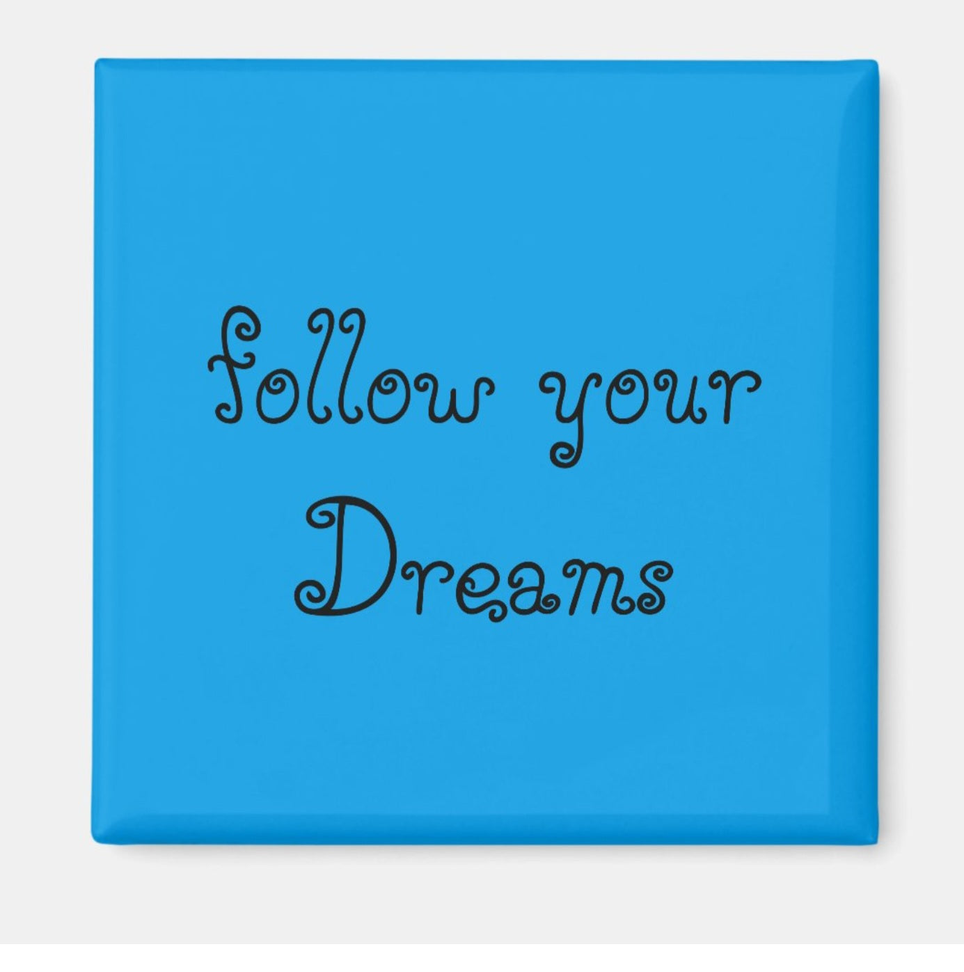 Fridge Magnet Follow Your Dreams-Blue