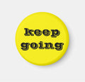 Fridge Magnet Keep Going