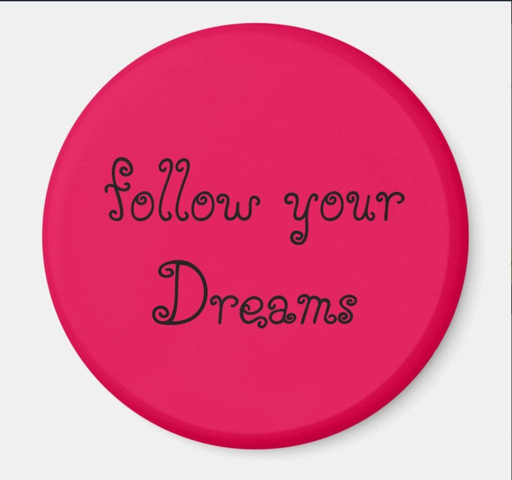 Fridge Magnet Follow Your Dreams-Pink