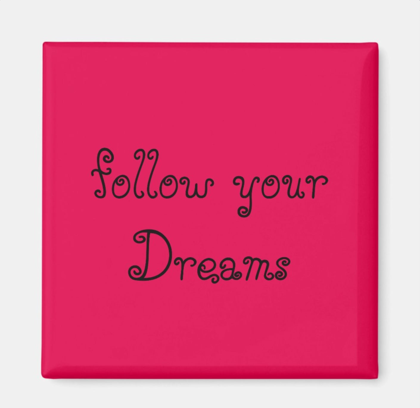 Fridge Magnet Follow Your Dreams-Pink