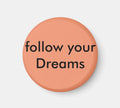 Fridge Magnet follow Your Dreams-Orange