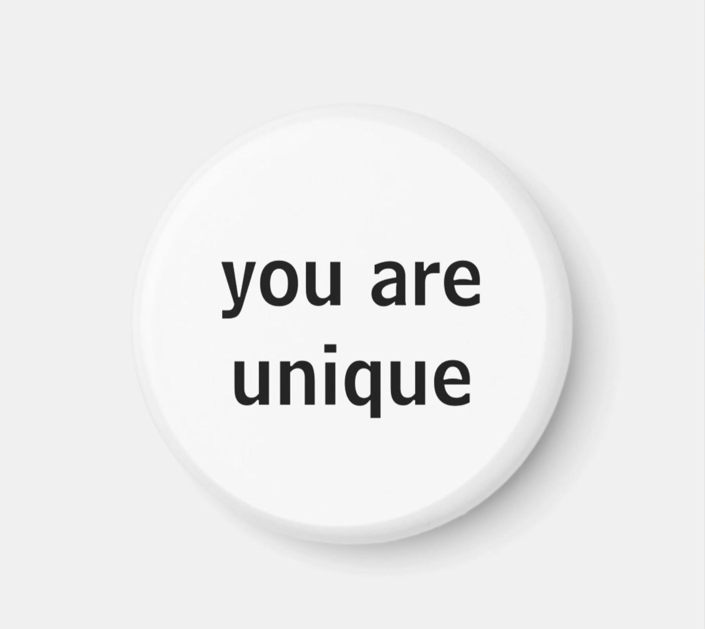Fridge Magnet You are Unique
