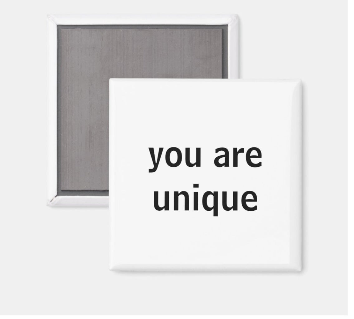 Fridge Magnet You are Unique